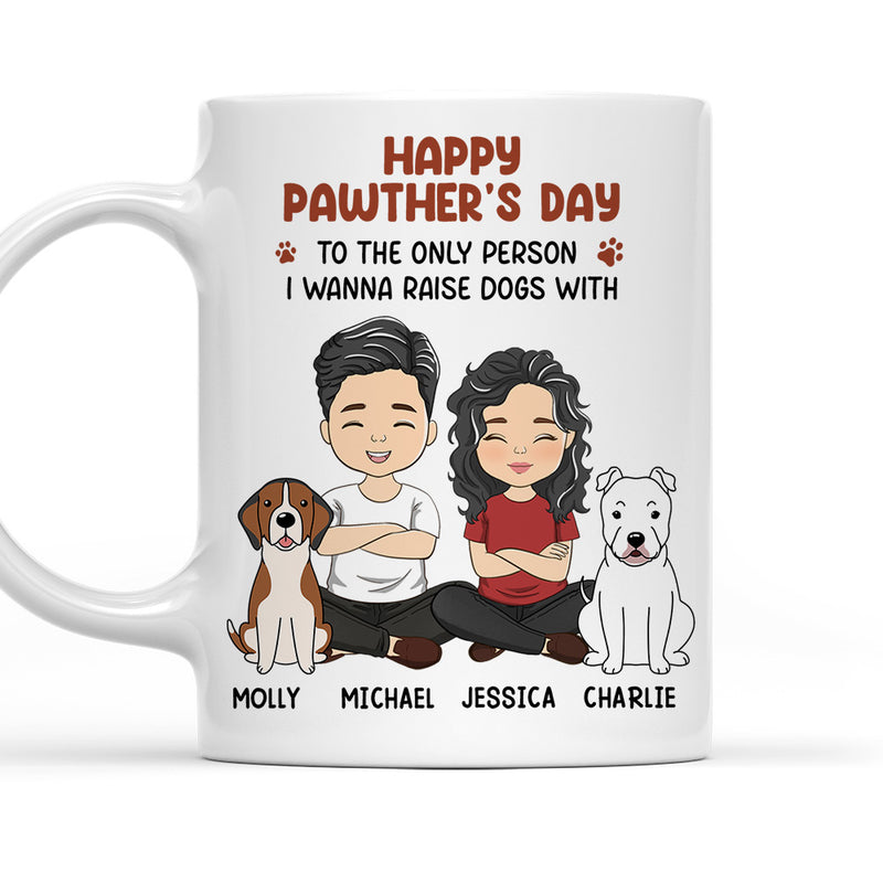 To The Only Person I Wanna Raise Dogs With - Personalized Custom Coffee Mug