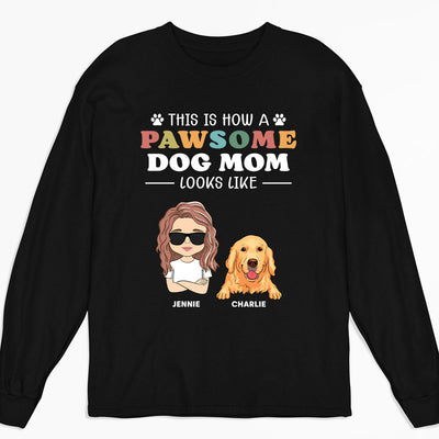 How A Pawsome Dog Mom Looks Like - Personalized Custom Long Sleeve T-shirt