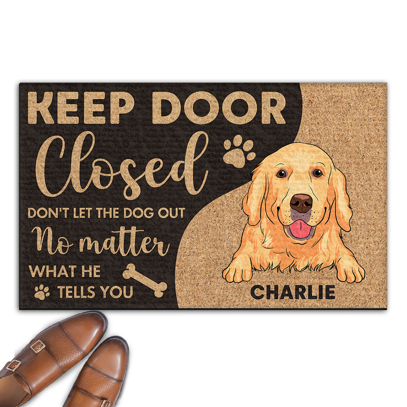 Keep Door Closed Do Not Let The Dogs Out - Personalized Custom Doormat