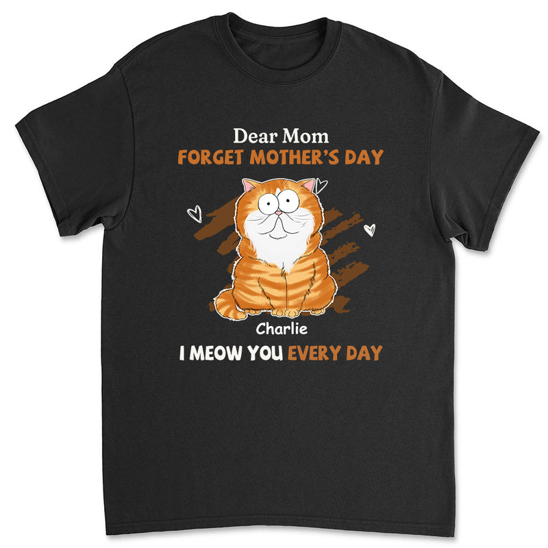 I Meow You Every Day Mom - Personalized Custom Unisex T-shirt