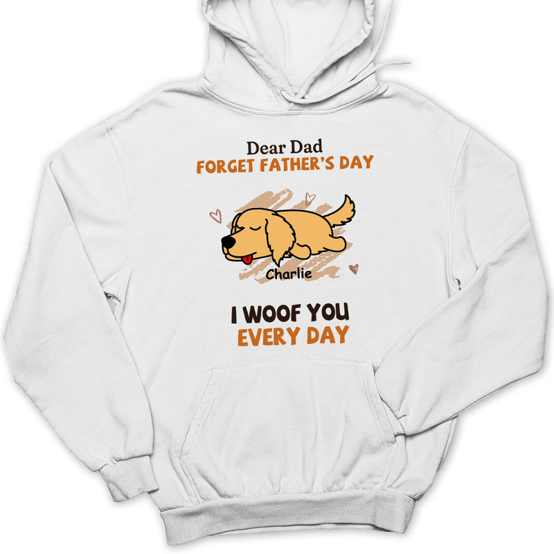 Woof My Dad Every Day - Personalized Custom Hoodie