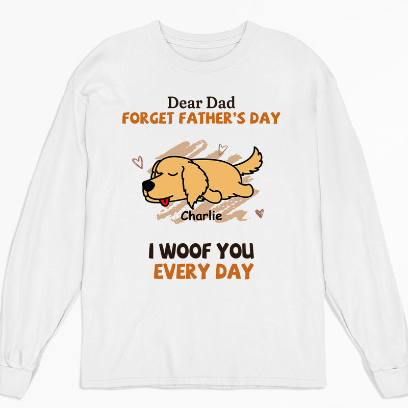 Woof My Dad Every Day - Personalized Custom Long Sleeve T-shirt