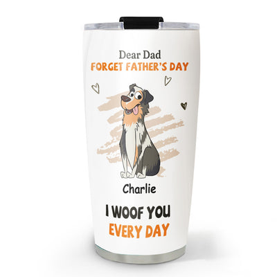 We Woof You Every Day - Personalized Custom Tumbler