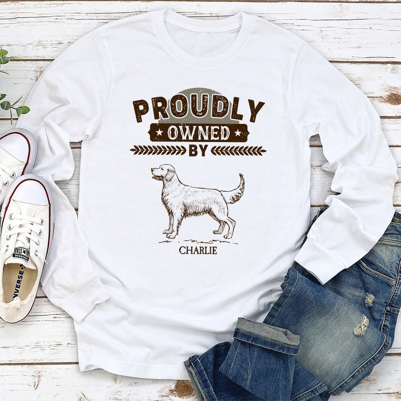 Proudly Owned By - Personalized Custom Long Sleeve T-shirt