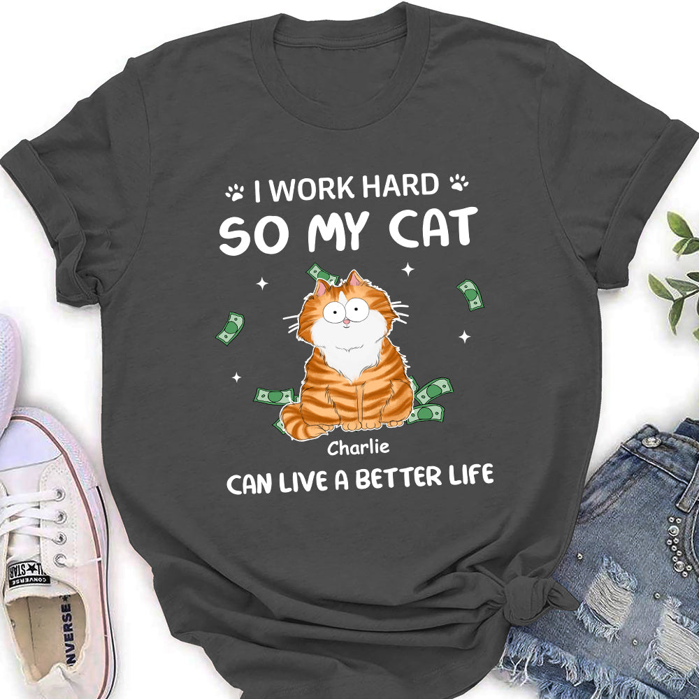 I Work Hard For Cat - Personalized Custom Women's T-shirt