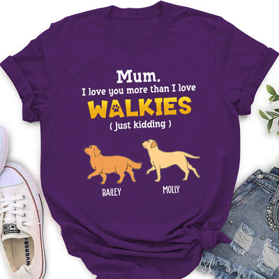 Love You More Than Walkies - Personalized Custom Women's T-shirt