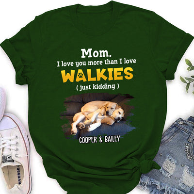 Love You More Than Walkies - Personalized Custom Women's T-shirt