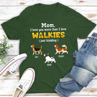 Love You More Than Walkies - Personalized Custom Unisex T-shirt