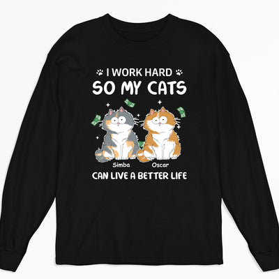 I Work Hard For Cat - Personalized Custom Long Sleeve T-shirt