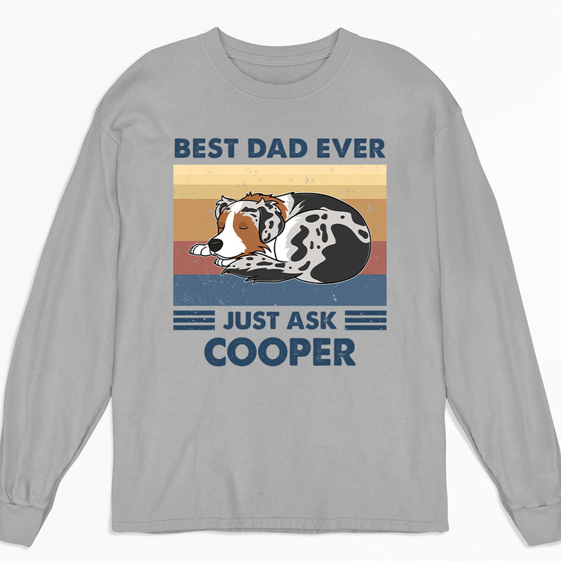 Best Dad Ever Just Ask - Personalized Custom Long Sleeve T-shirt