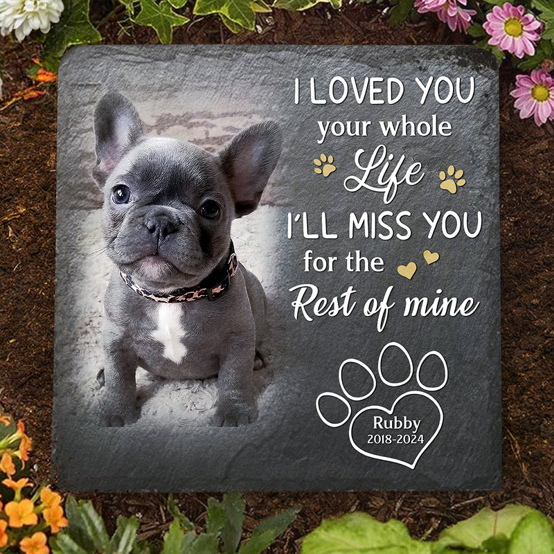 I Loved You Whole Life - Personalized Custom Pet Memorial Stone