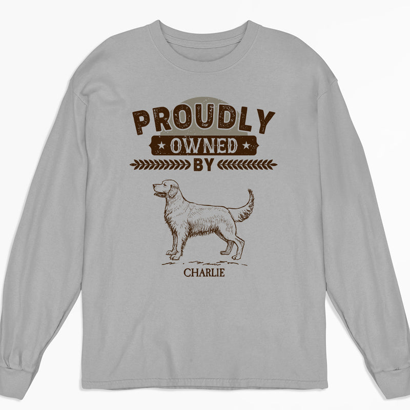 Proudly Owned By - Personalized Custom Long Sleeve T-shirt