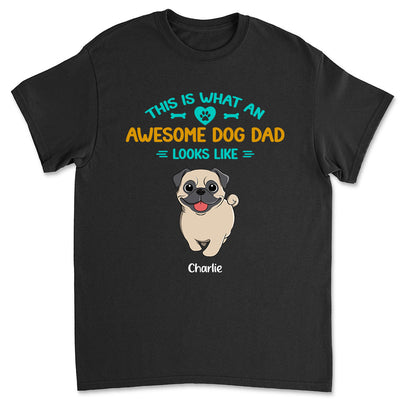 What An Awesome Dog Dad - Personalized Custom Unisex T-shirt