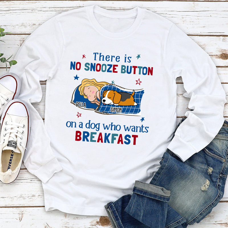 No Snooze Button For Dogs - Personalized Custom Long Sleeve T-shirt