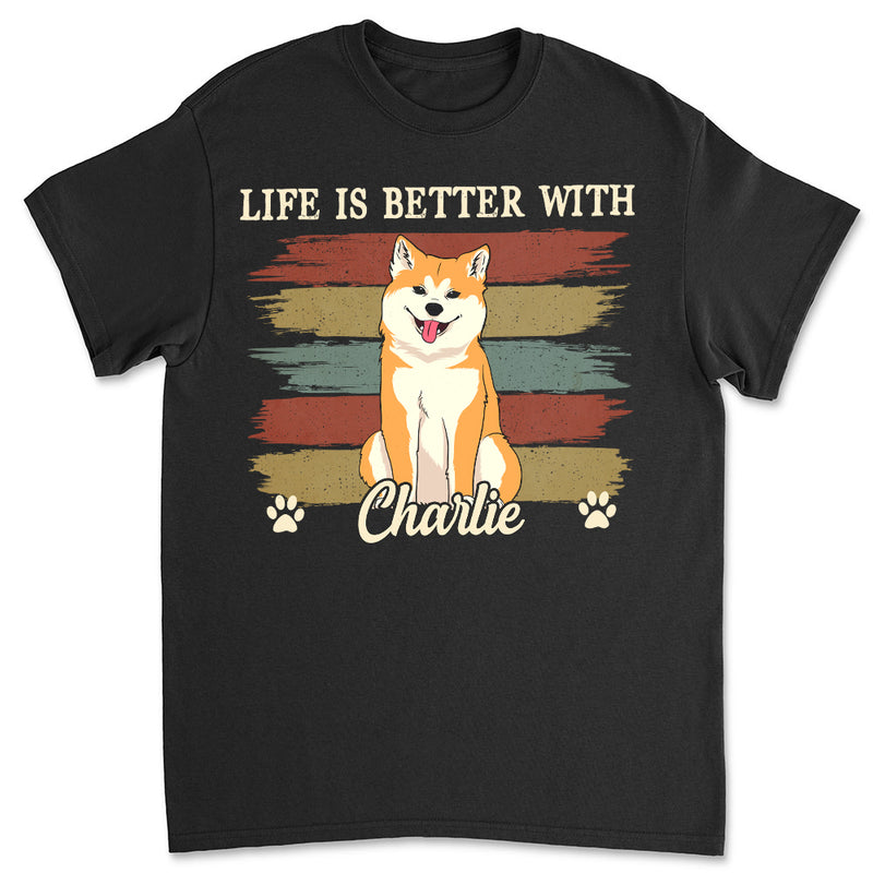 Life Better With Dog - Personalized Custom Unisex T-shirt