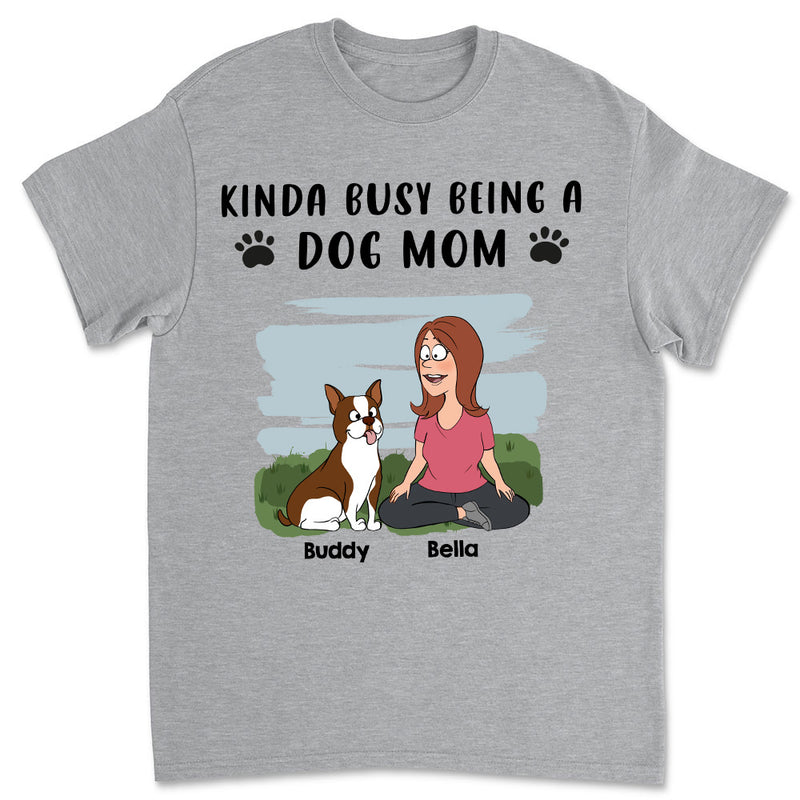 Being A Dog Mom - Personalized Custom Unisex T-shirt