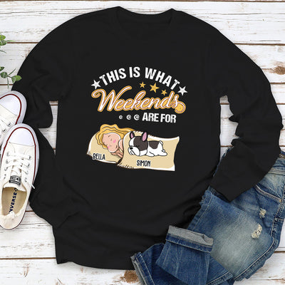 Weekend Dog - Personalized Custom Long Sleeve T-shirt