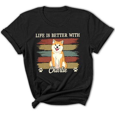 Life Better With Dog - Personalized Custom Women's T-shirt