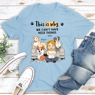 We Can't Have Nice Things - Personalized Custom Unisex T-shirt