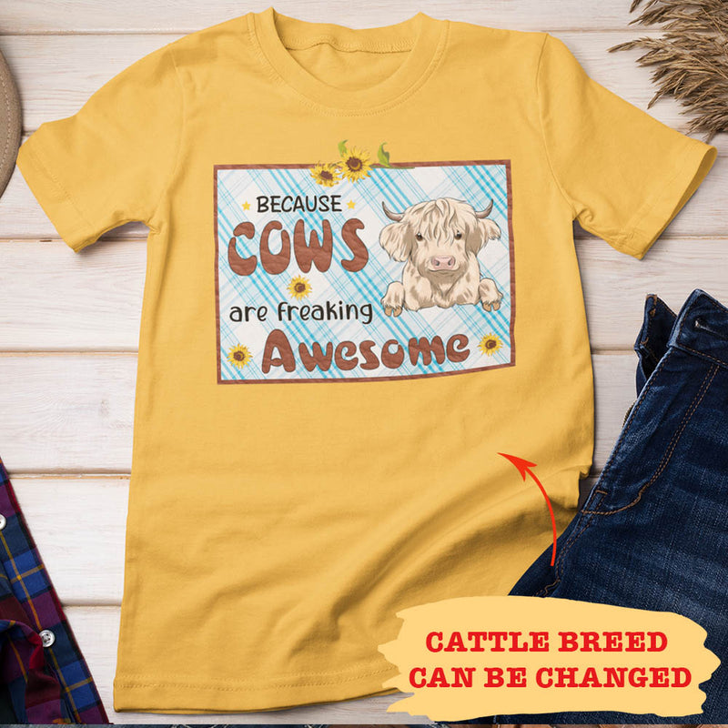 Because Cows Are Freaking Awesome - Personalized Custom Unisex T-shirt