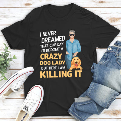 Crazy Dog Lady 2 - Personalized Custom Unisex T-shirt