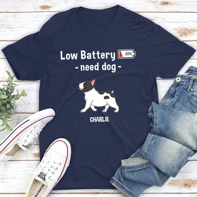 Low Battery, Need Dog - Personalized Custom Unisex T-shirt