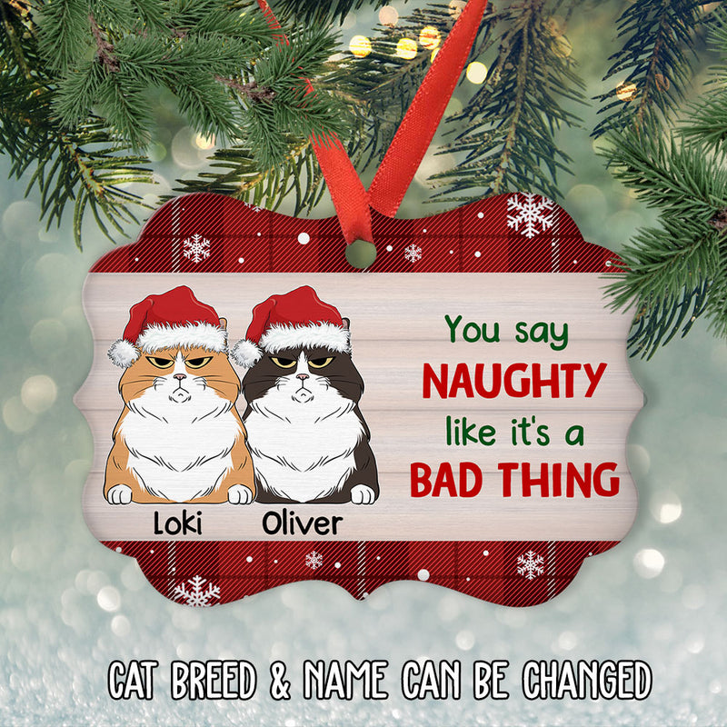 Naughty Is Not A Bad Thing - Personalized Custom Aluminum Ornament