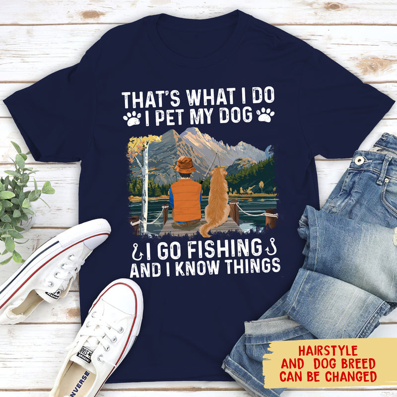 I Go Fishing And Pet My Dog - Personalized Custom Unisex T-shirt