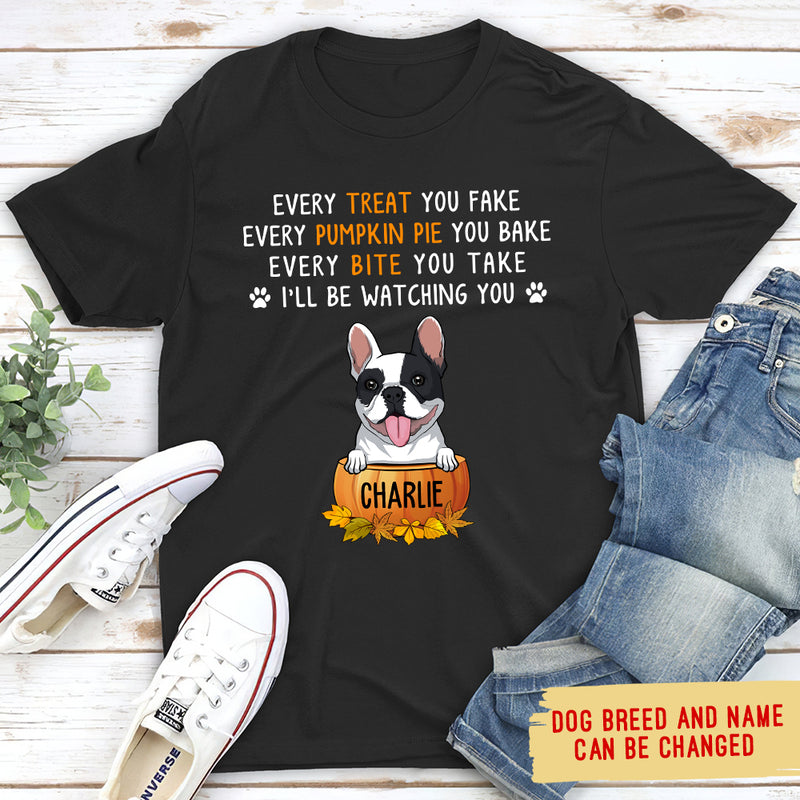Every Treat You Fake - Personalized Custom Unisex T-shirt