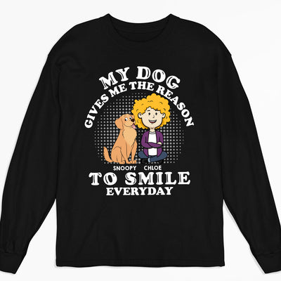 My Dog Gives Me The Reason - Personalized Custom Long Sleeve T-shirt