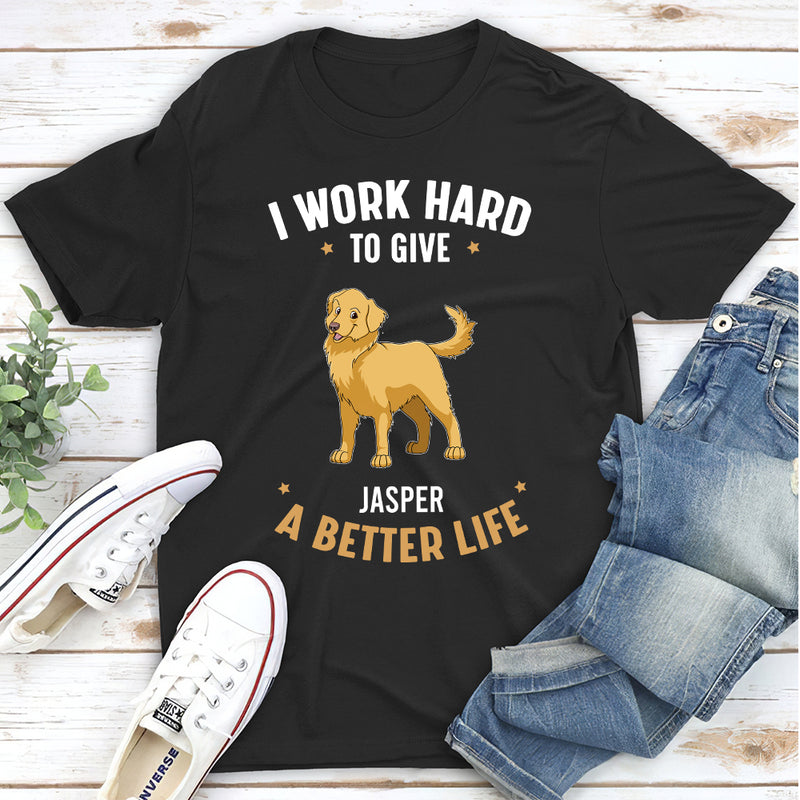 Have A Better Life - Personalized Custom Unisex T-shirt