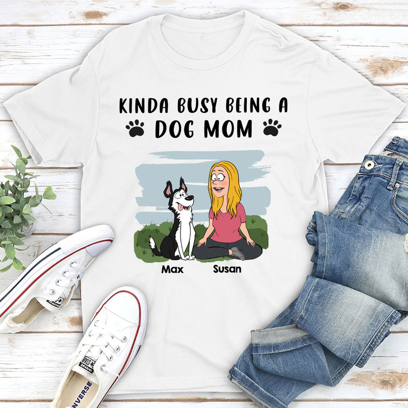 Being A Dog Mom - Personalized Custom Unisex T-shirt