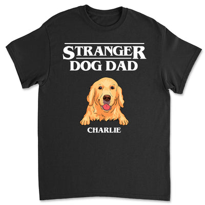 Stranger Dog Dad/Mom - Personalized Custom Unisex T-shirt