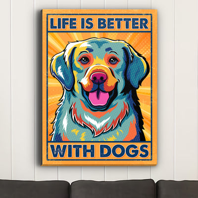 Life Is Better With Dogs 5 - Canvas Print