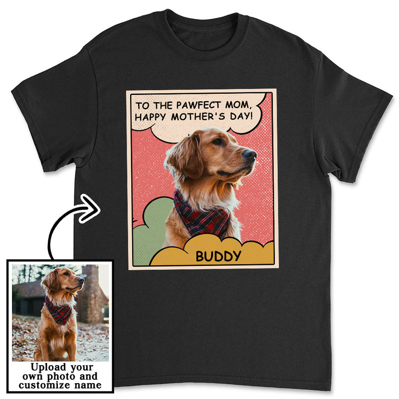 To The Pawfect Mom Photo - Personalized Custom Unisex T-shirt