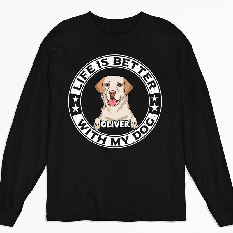 Better Life - Personalized Custom Long Sleeve T-shirt