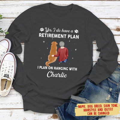 Yes I Do Have Retirement Plan - Personalized Custom Long Sleeve T-shirt