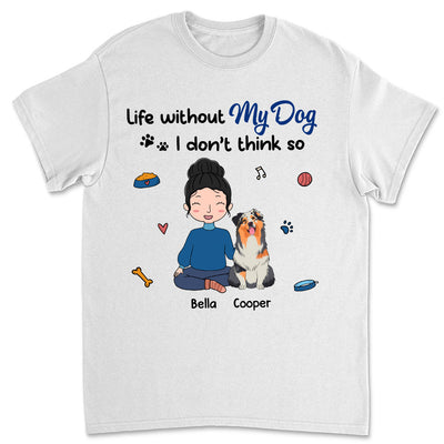 Without Dogs - Personalized Custom Unisex T-shirt