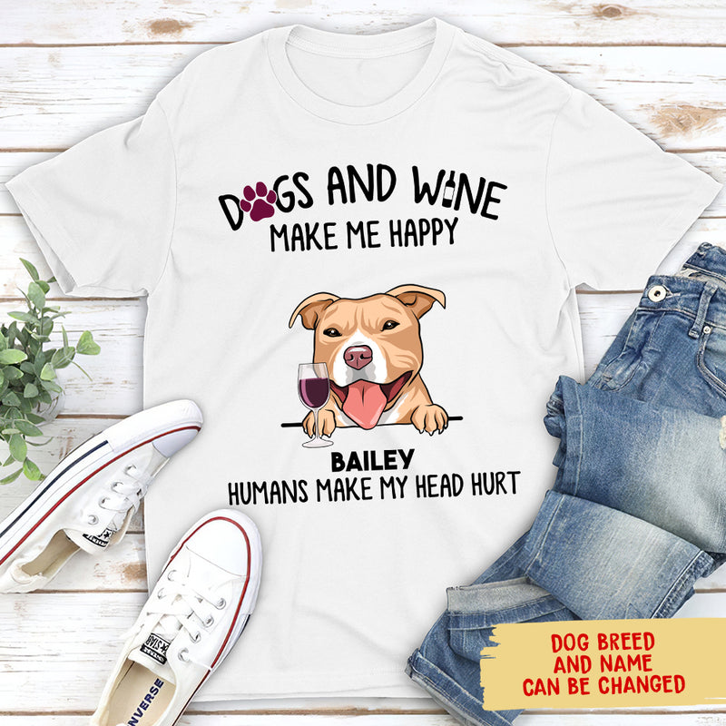 Dogs And Wine Make Me Happy - Personalized Custom Unisex T-shirt