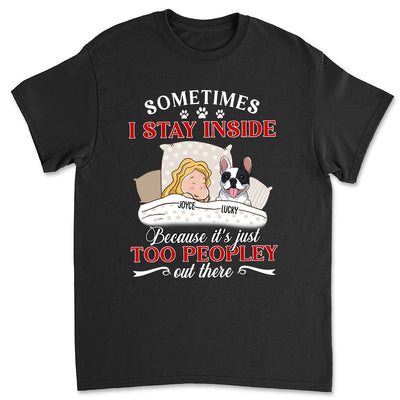 Too peopley out there - Personalized Custom Unisex T-shirt