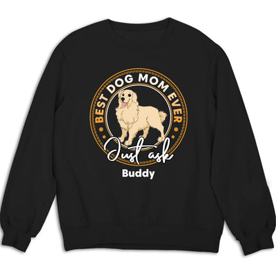 Best Dog Just Ask - Personalized Custom Sweatshirt