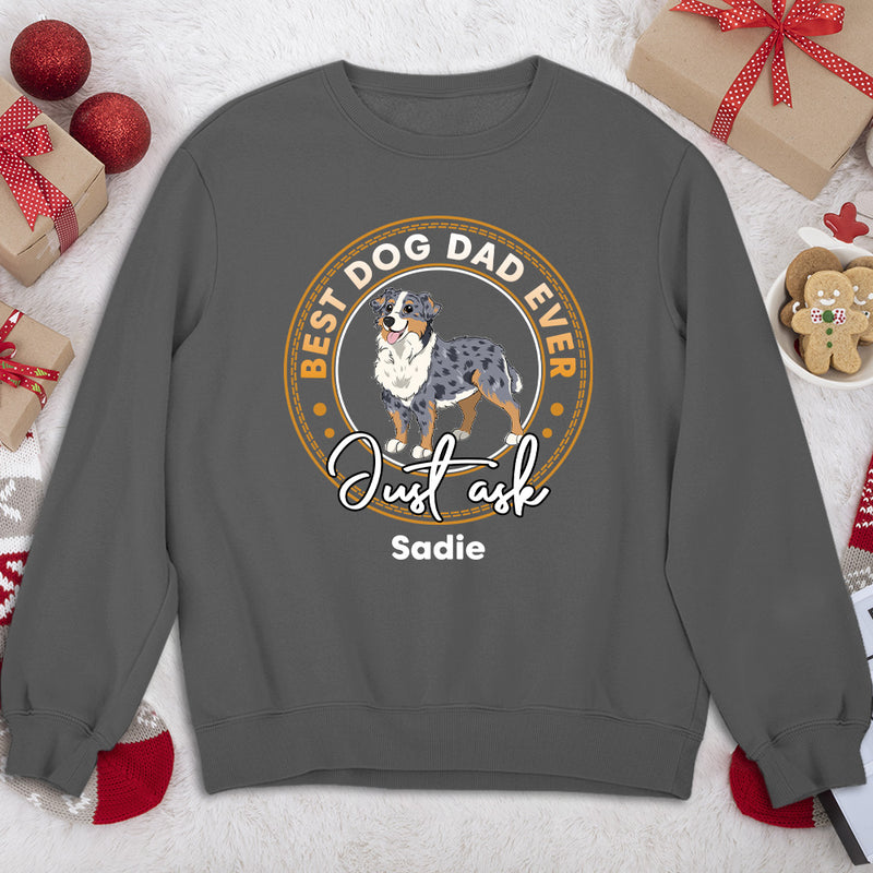 Best Dog Just Ask - Personalized Custom Sweatshirt