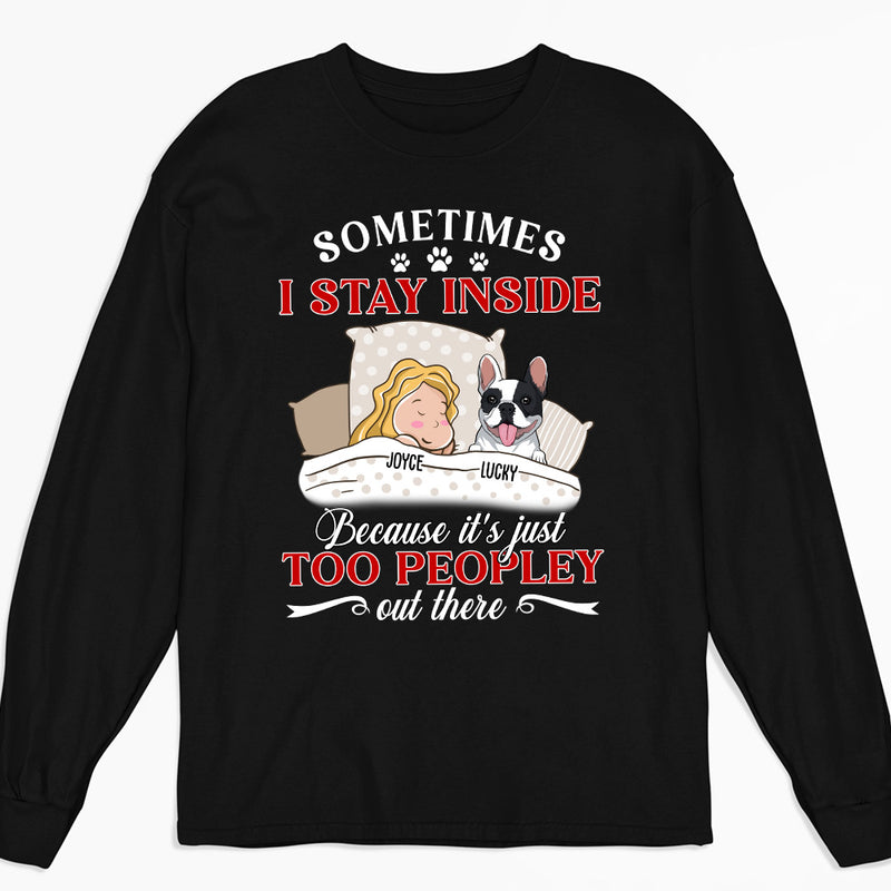 Too peopley out there - Personalized Custom Long Sleeve T-shirt