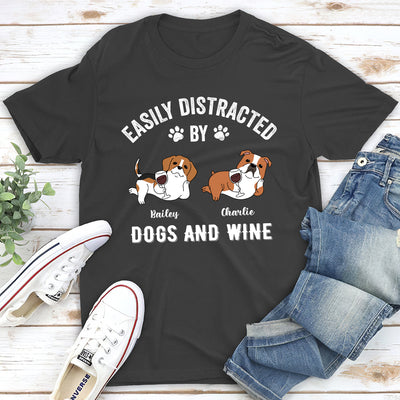 Distracted By Dogs And Wine - Personalized Custom Unisex T-shirt