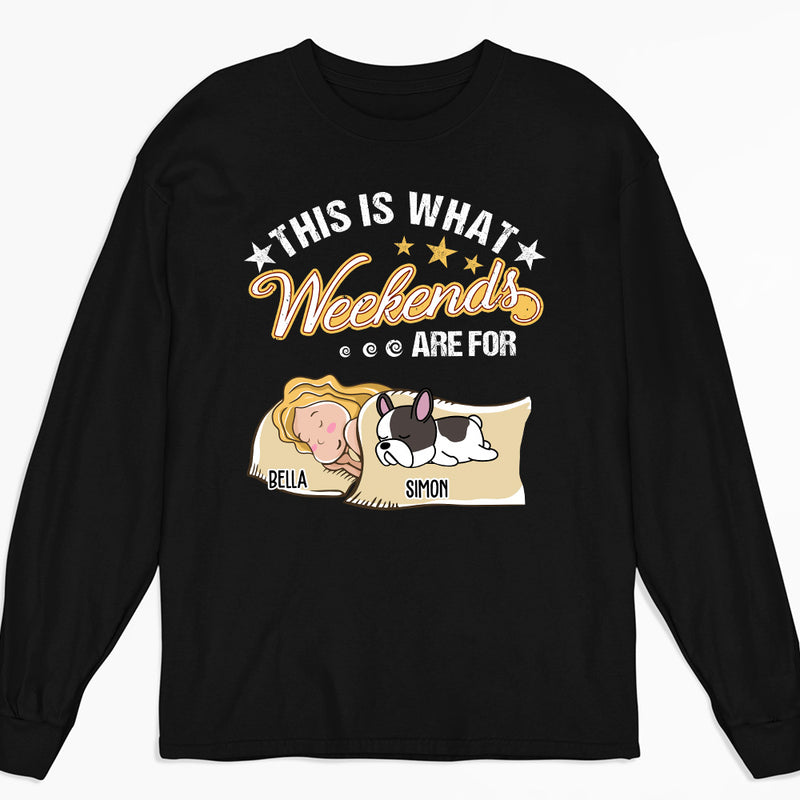 Weekend Dog - Personalized Custom Long Sleeve T-shirt