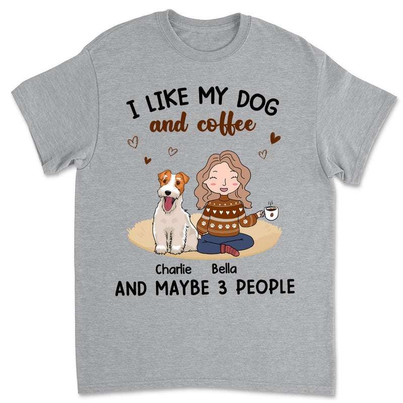 I Like My Dog And Coffee - Personalized Custom Unisex T-Shirt