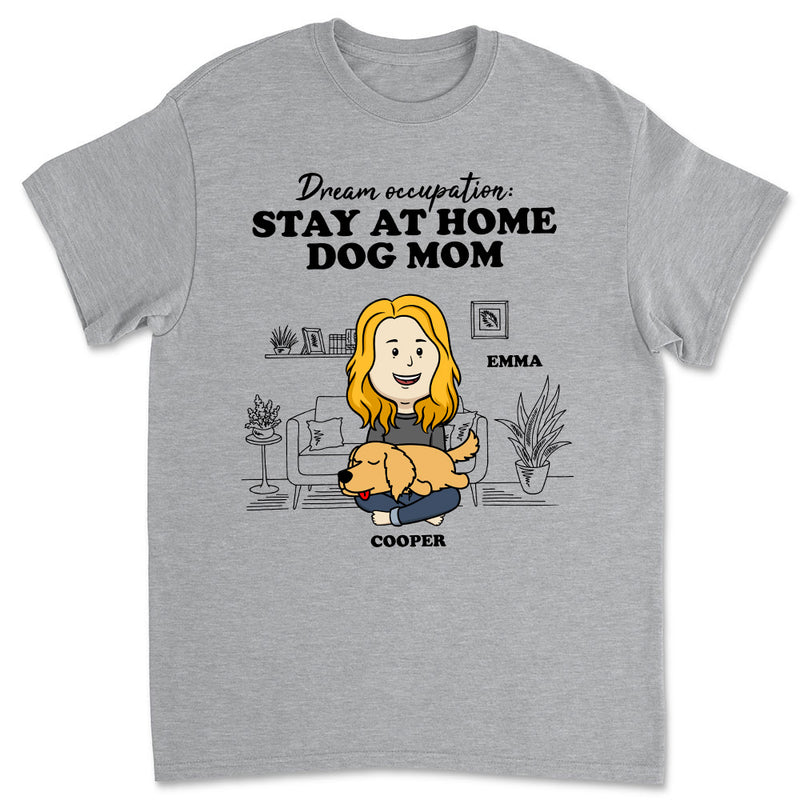 Stay At Home Dog Mom - Personalized Custom Unisex T-shirt