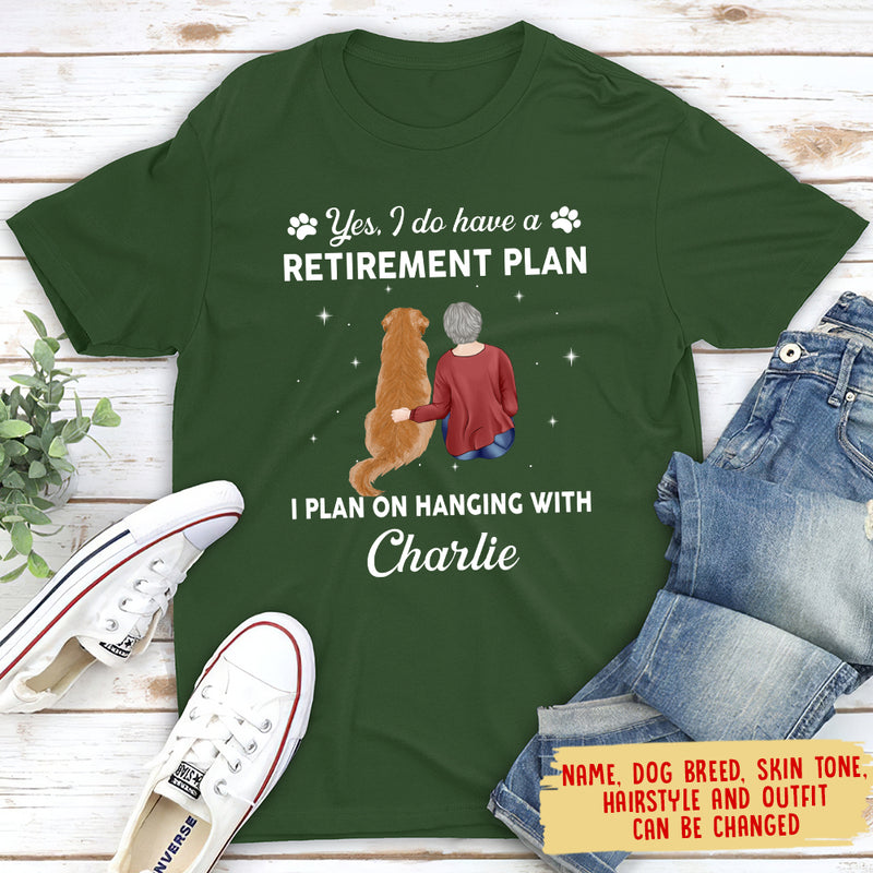 Yes I Do Have Retirement Plan - Personalized Custom Unisex T-shirt