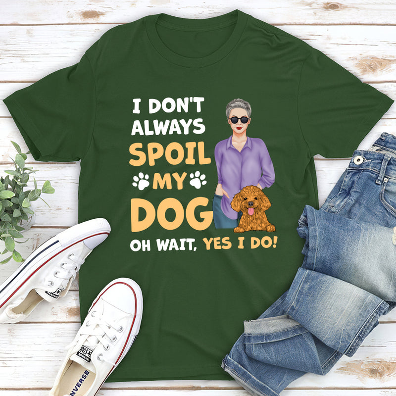 Always Spoil Dogs - Personalized Custom Unisex T-shirt
