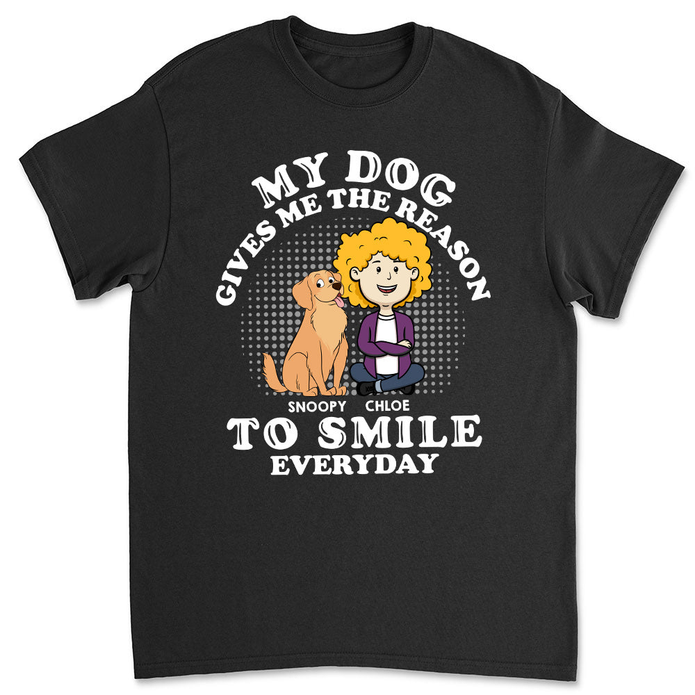 Discover My Dog Gives Me The Reason - Personalized Custom Unisex T-shirt